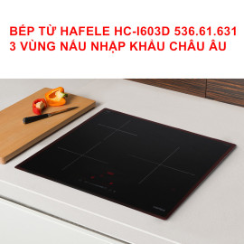 Bếp từ 3 vùng nấu Hafele HC-I603D (536.61.631) chính hãng Đức, nhập khẩu Châu Âu