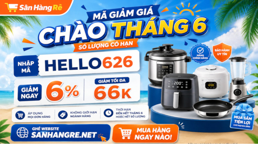 CHÀO THÁNG 6 - TẶNG MÃ GIẢM GIÁ