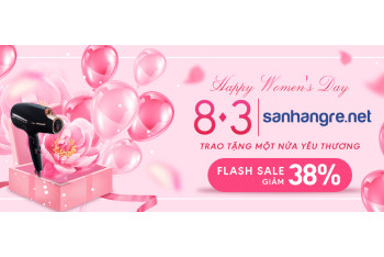 Flash Sale 8/3 - Giảm từ 38% khi mua Đồ gia dụng Chính hãng tại Sanhangre Việt Nam