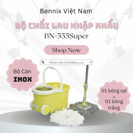 Bộ cây lau nhà Inox nhập khẩu Bennix Thái Lan BN-555SUPER NEW 2024