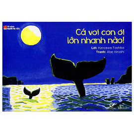 Cá Voi Con Ơi Lớn Nhanh Nào - Ehon