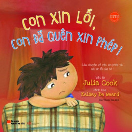 Con Xin Lỗi, Con Đã Quên Xin Phép! - Song Ngữ của Julia Cook