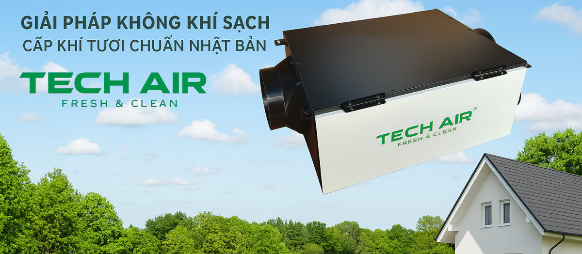 TECH AIR - GIẢI PHÁP KHÔNG KHÍ SẠCH VÀ KHÍ TƯƠI HÀNG ĐẦU